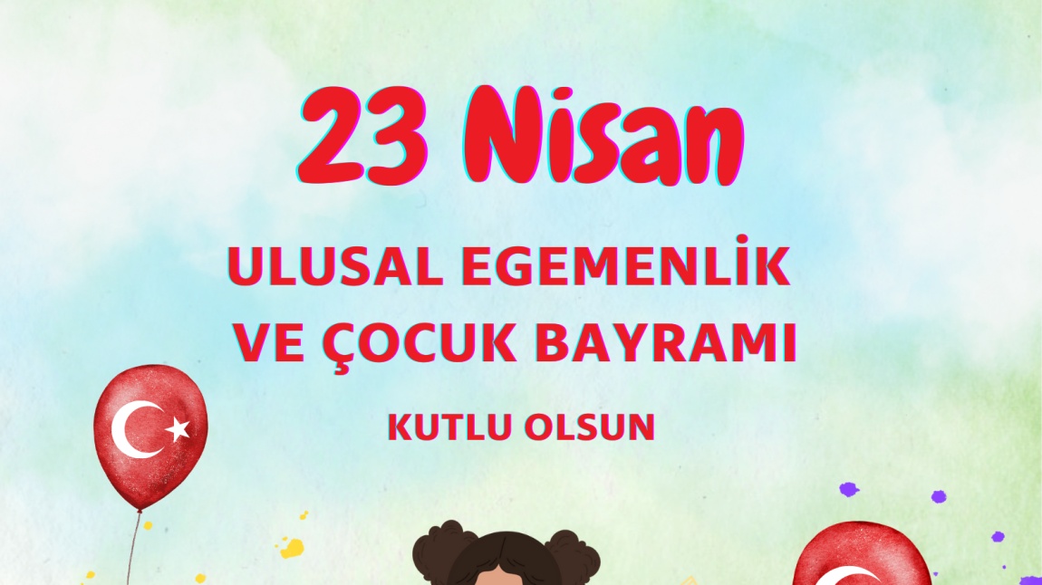 23 Nisan Ulusal Egemenlik Ve Çocuk Bayramı